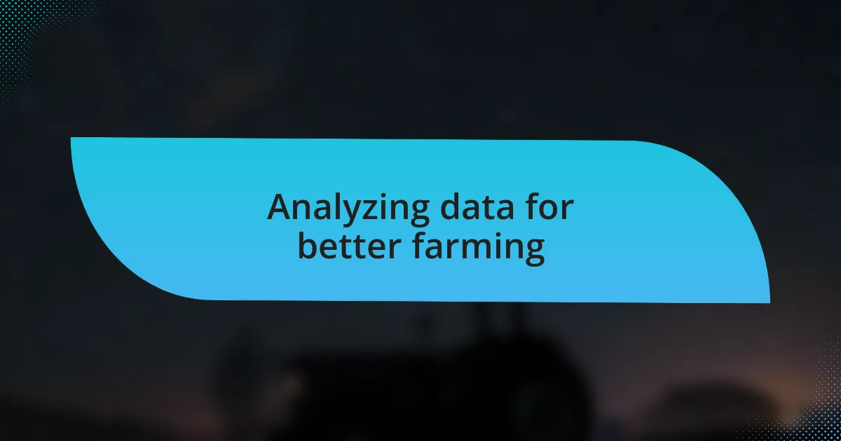 Analyzing data for better farming