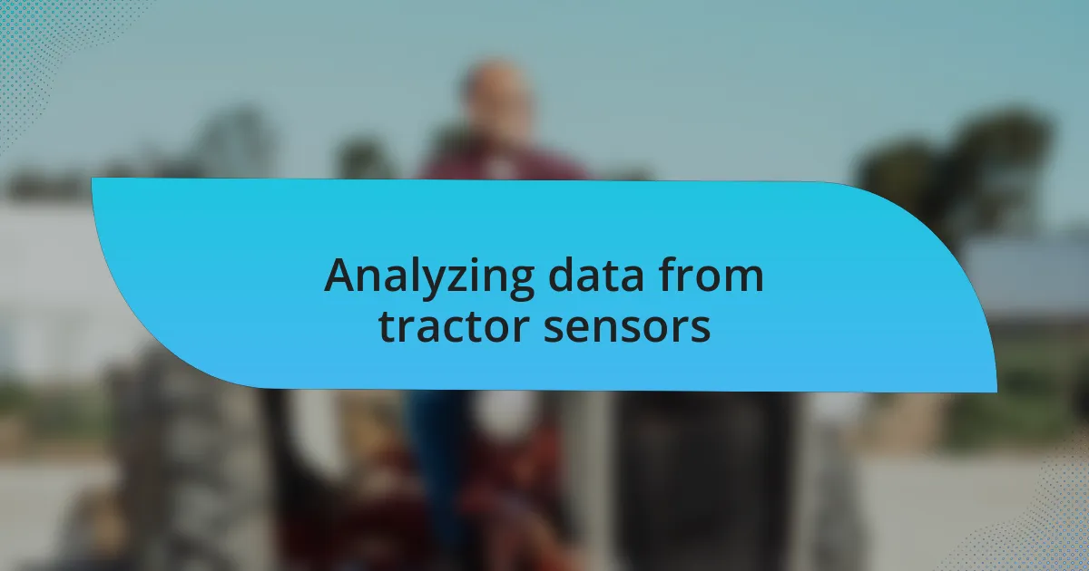 Analyzing data from tractor sensors