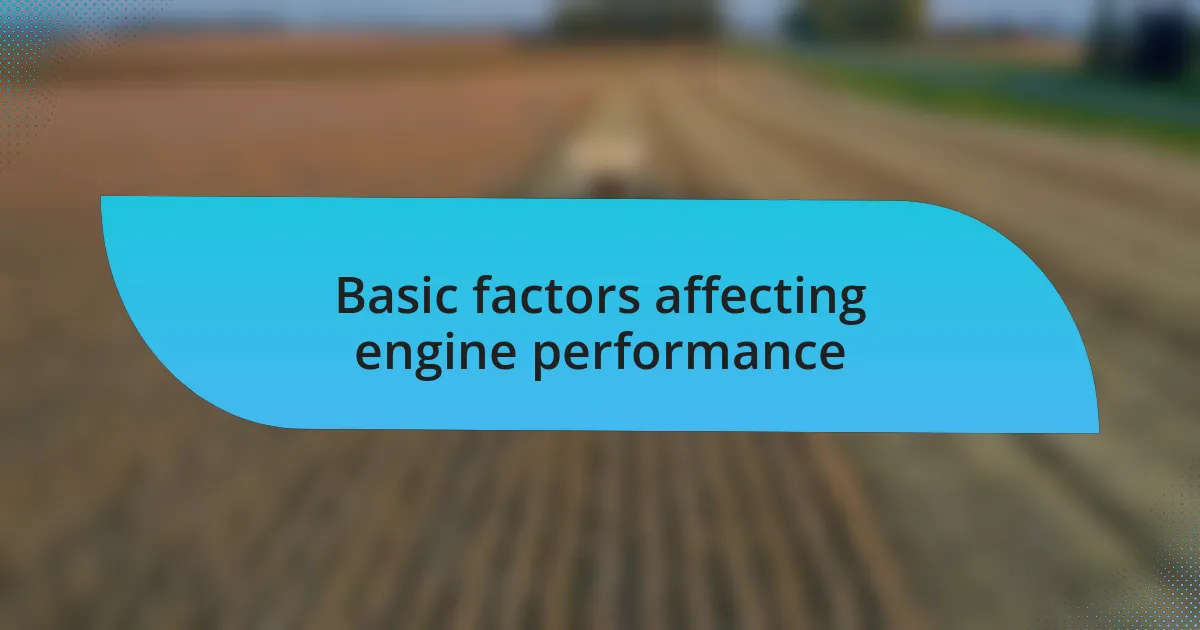 Basic factors affecting engine performance