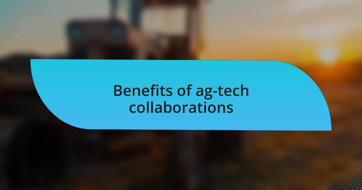 Benefits of ag-tech collaborations