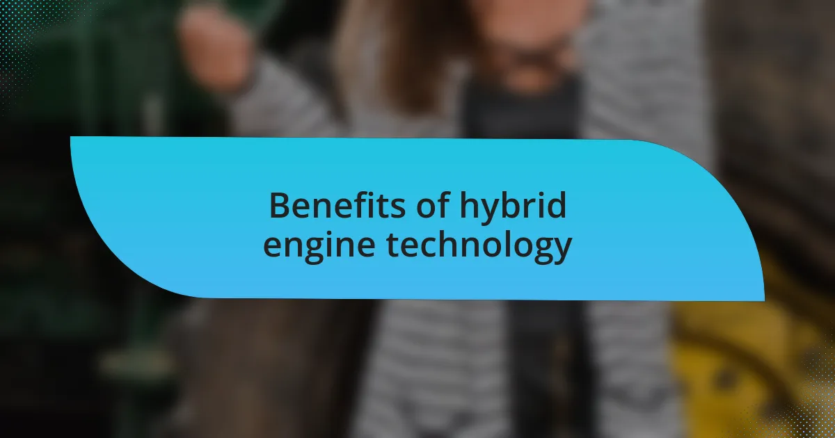 Benefits of hybrid engine technology