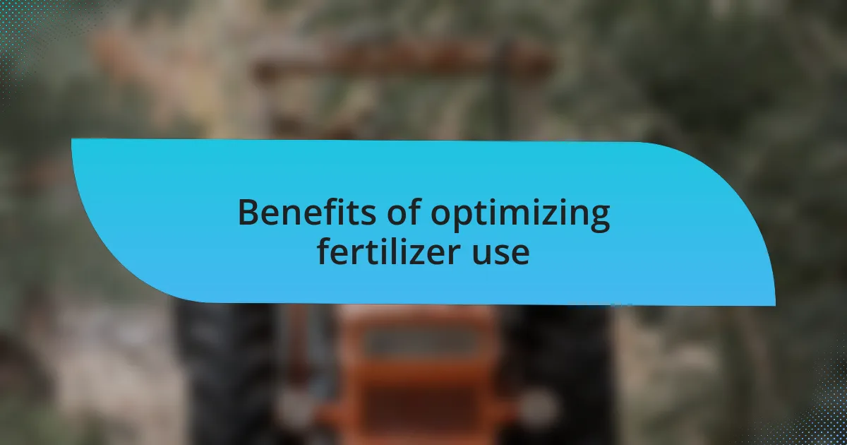 Benefits of optimizing fertilizer use