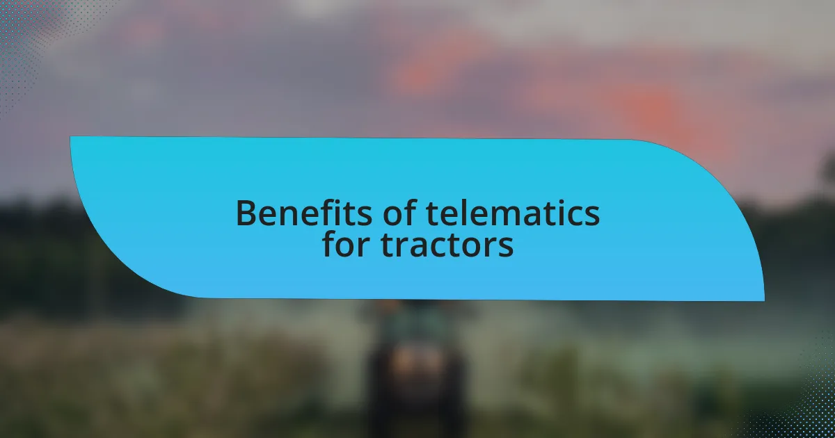 Benefits of telematics for tractors