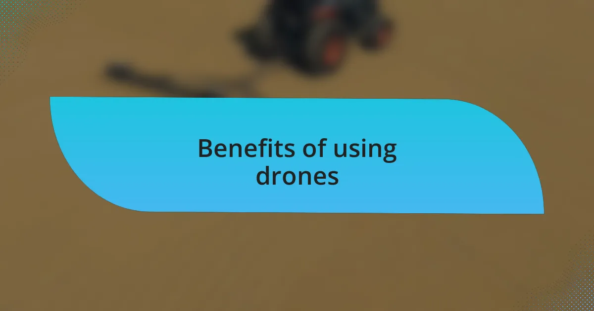 Benefits of using drones