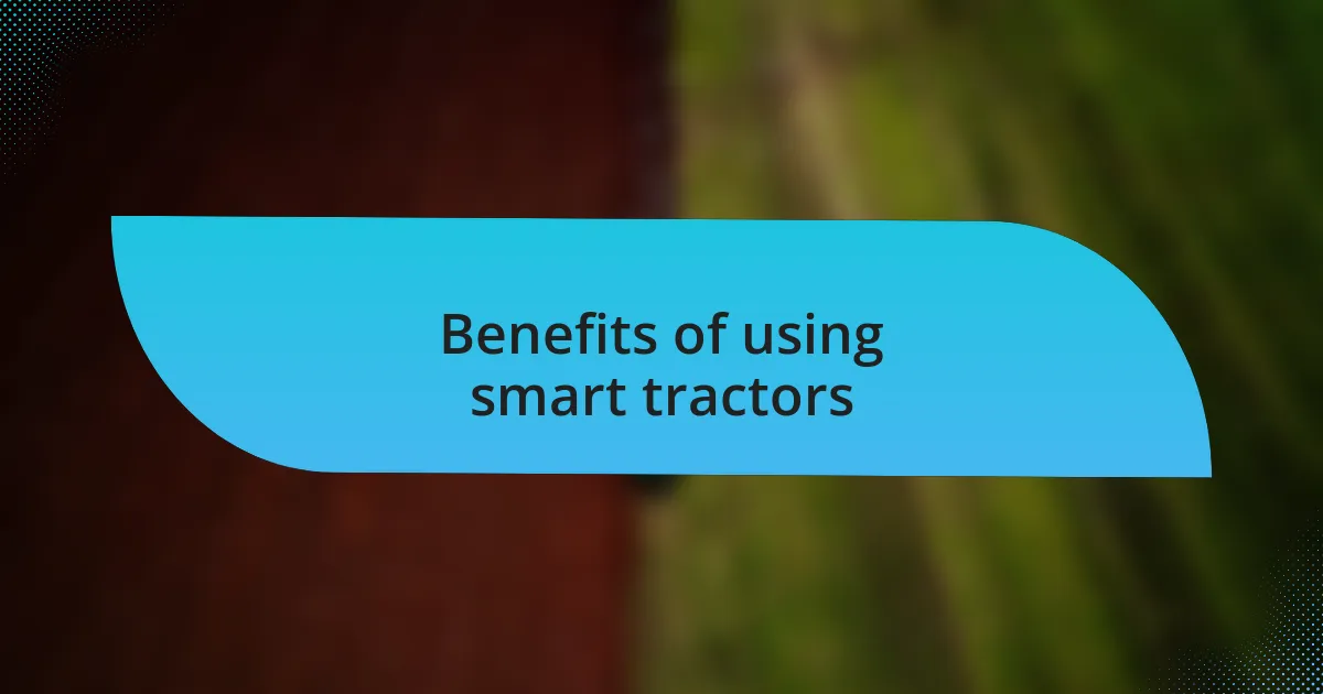 Benefits of using smart tractors