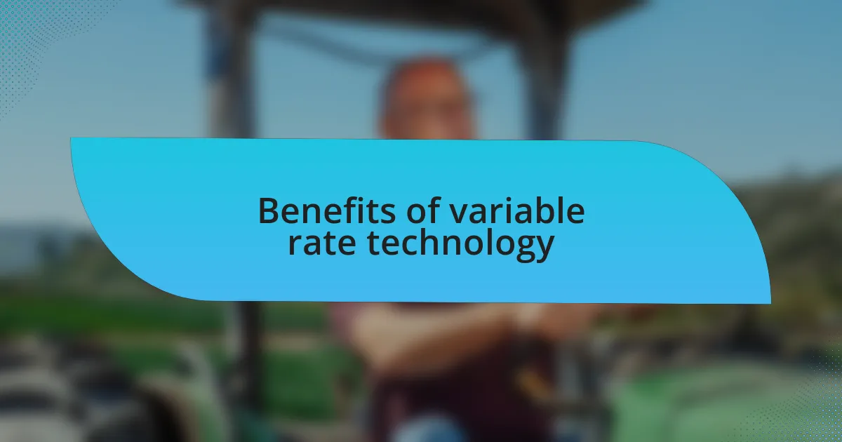 Benefits of variable rate technology