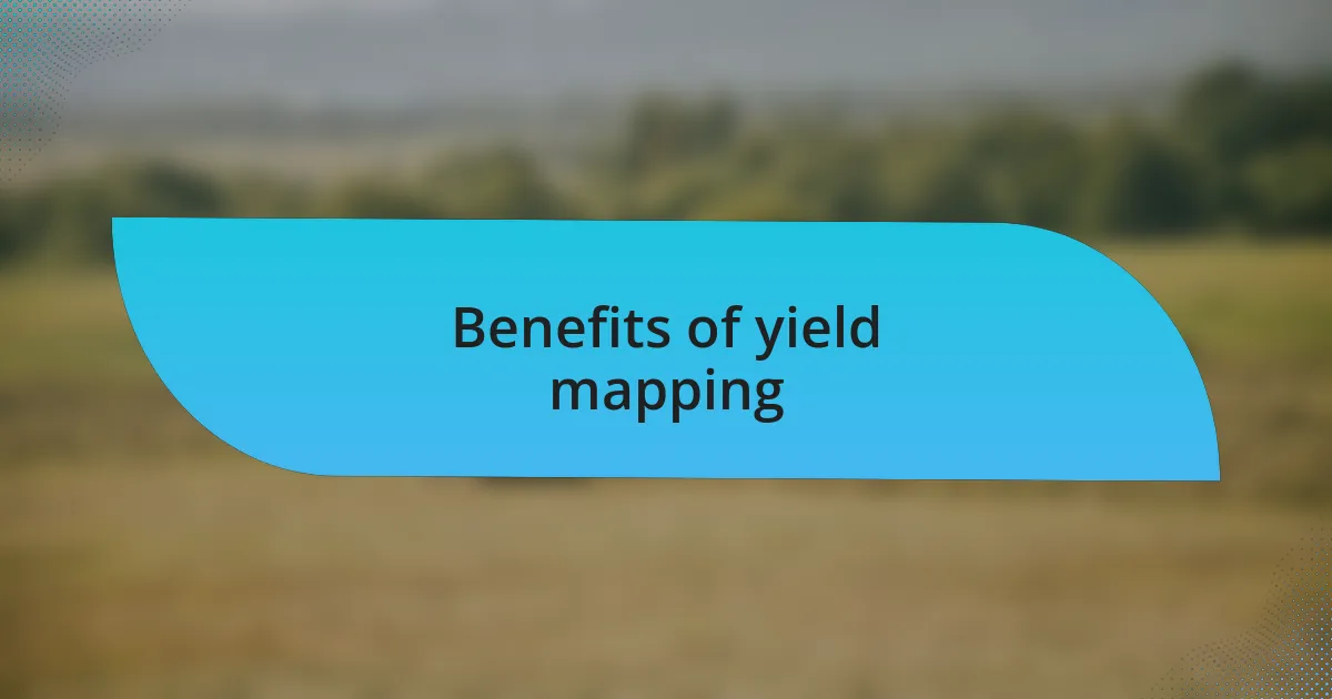 Benefits of yield mapping