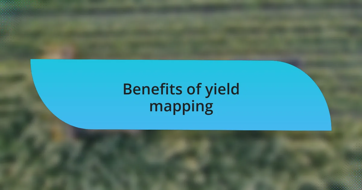 Benefits of yield mapping