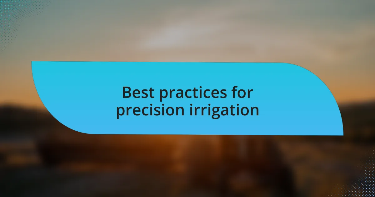 Best practices for precision irrigation