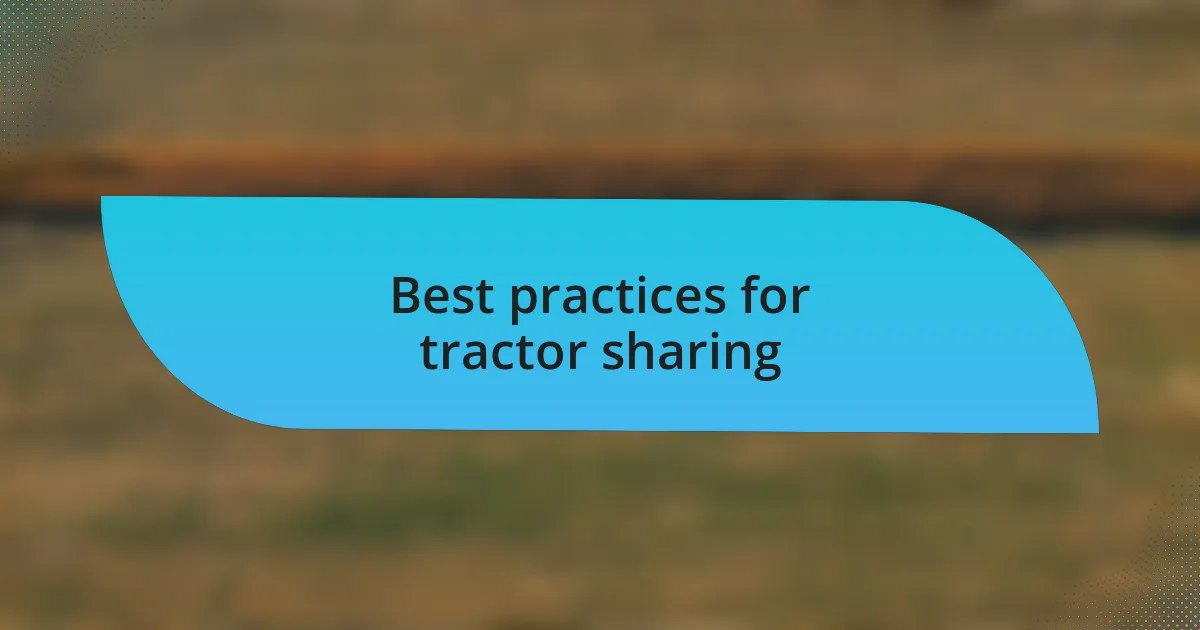 Best practices for tractor sharing