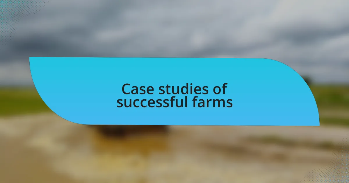 Case studies of successful farms