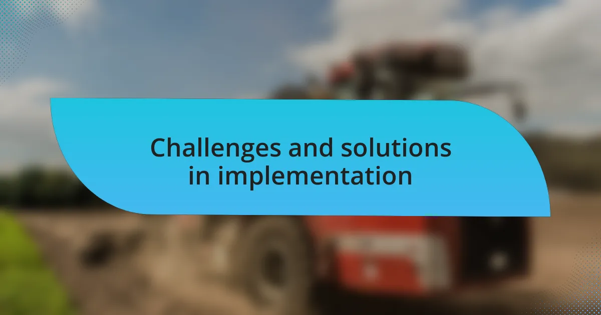 Challenges and solutions in implementation