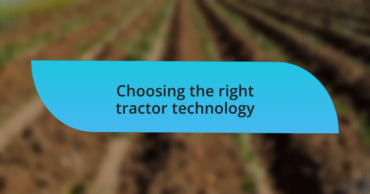 Choosing the right tractor technology