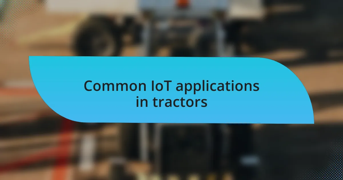 Common IoT applications in tractors