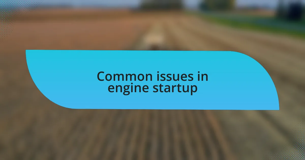 Common issues in engine startup