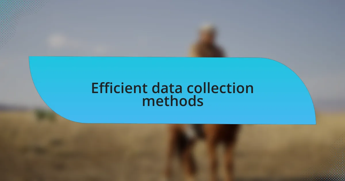 Efficient data collection methods