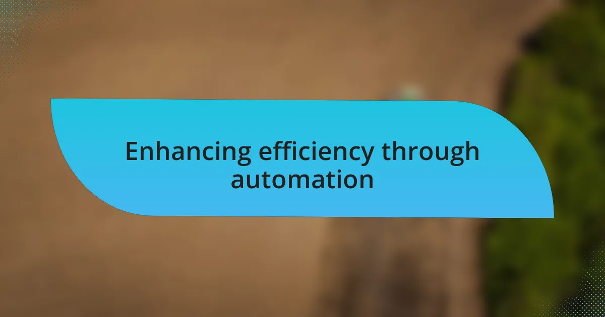 Enhancing efficiency through automation