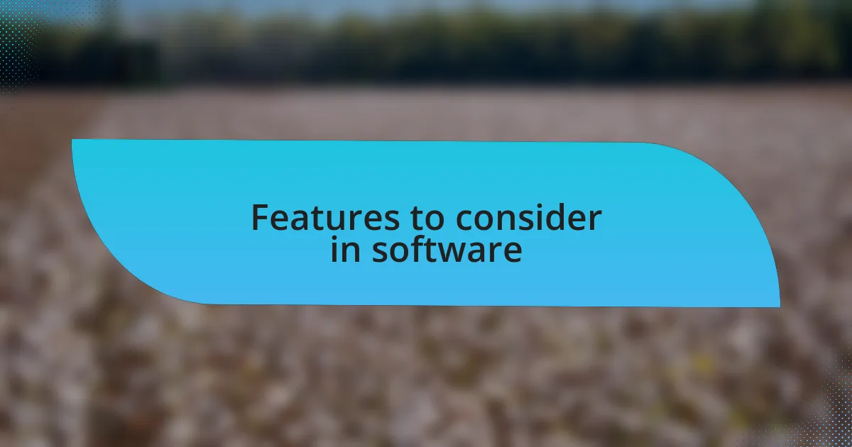 Features to consider in software