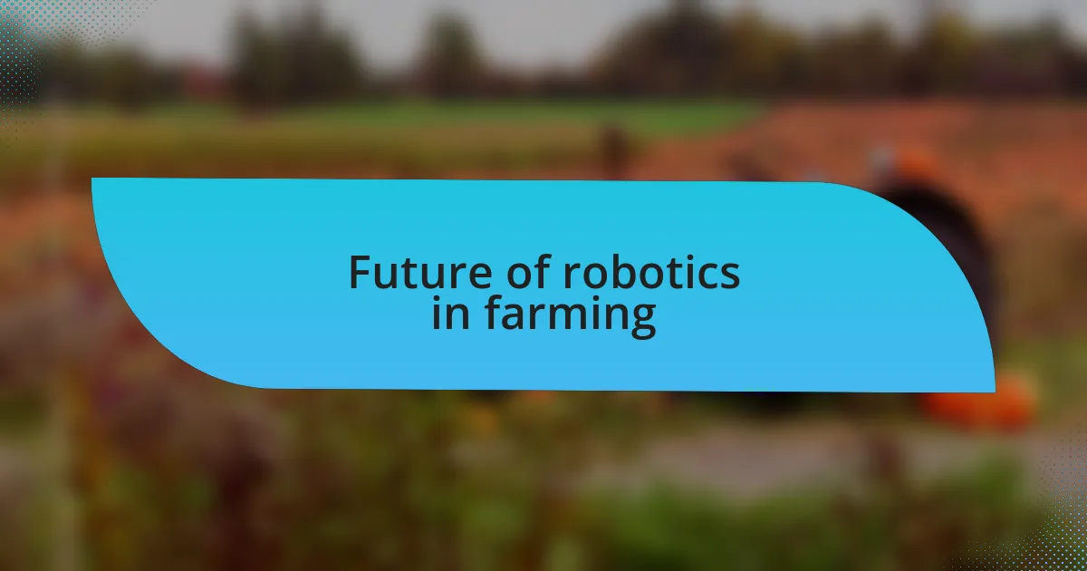 Future of robotics in farming