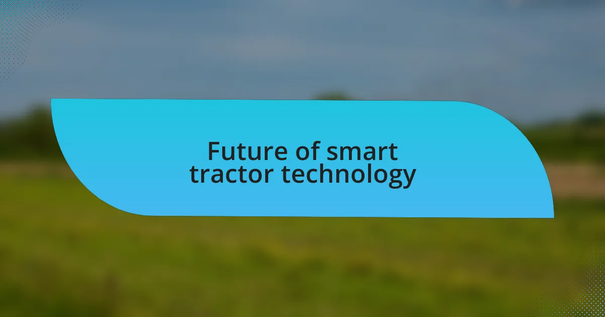 Future of smart tractor technology