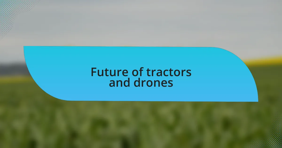 Future of tractors and drones