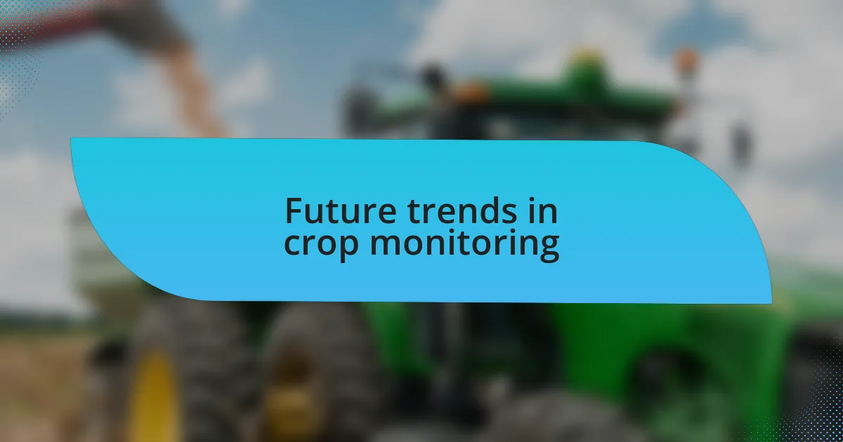 Future trends in crop monitoring