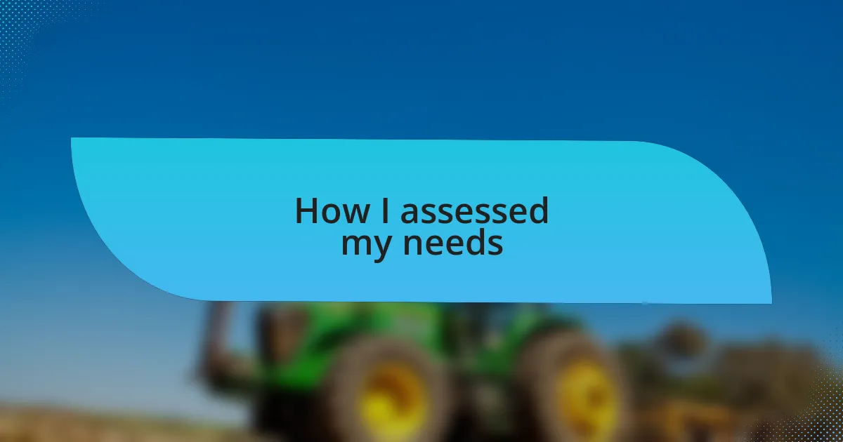 How I assessed my needs