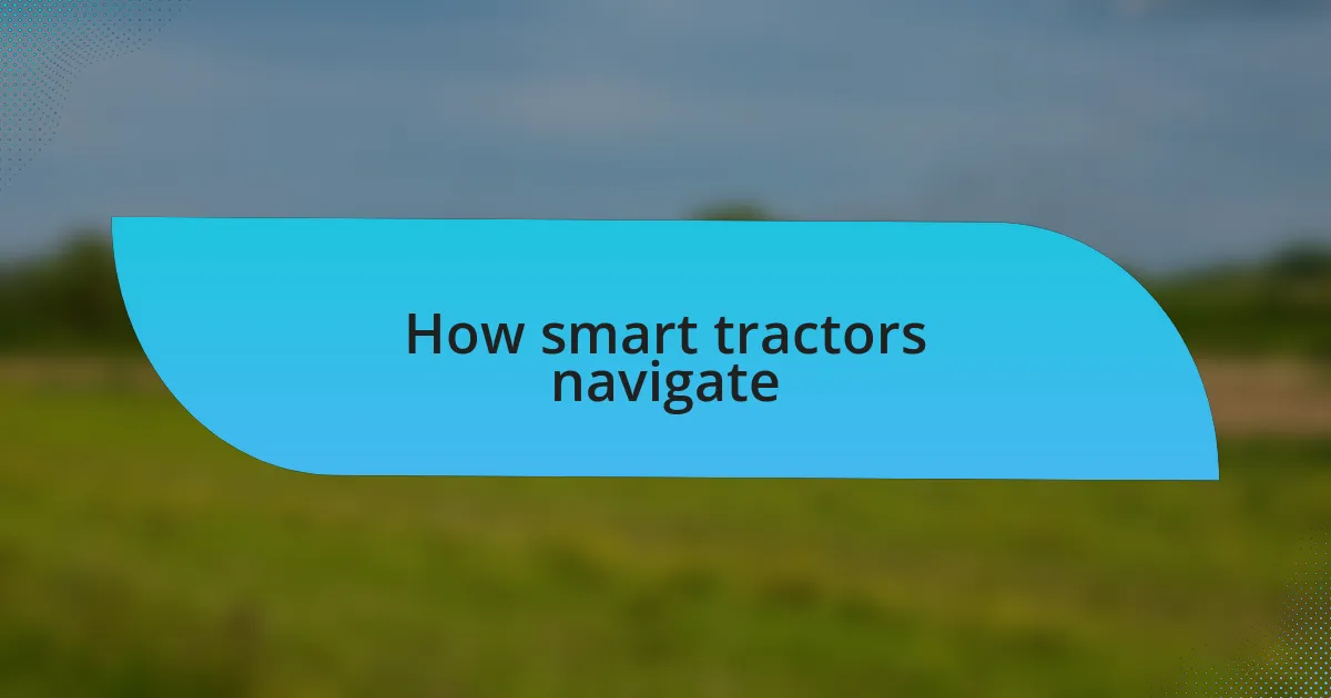How smart tractors navigate