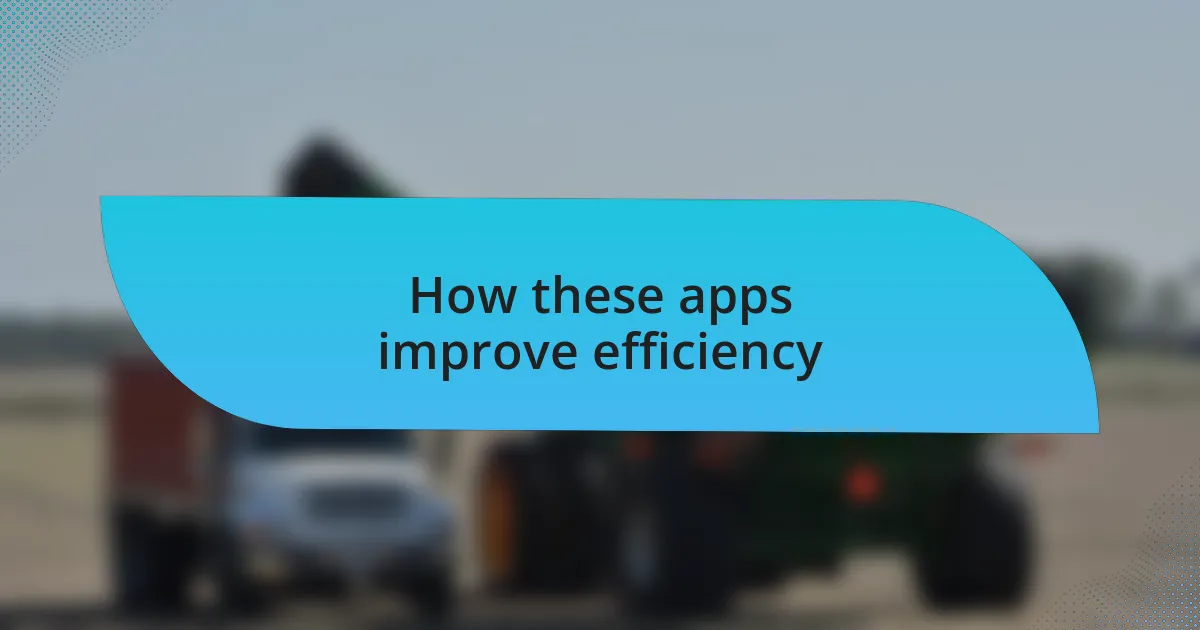 How these apps improve efficiency