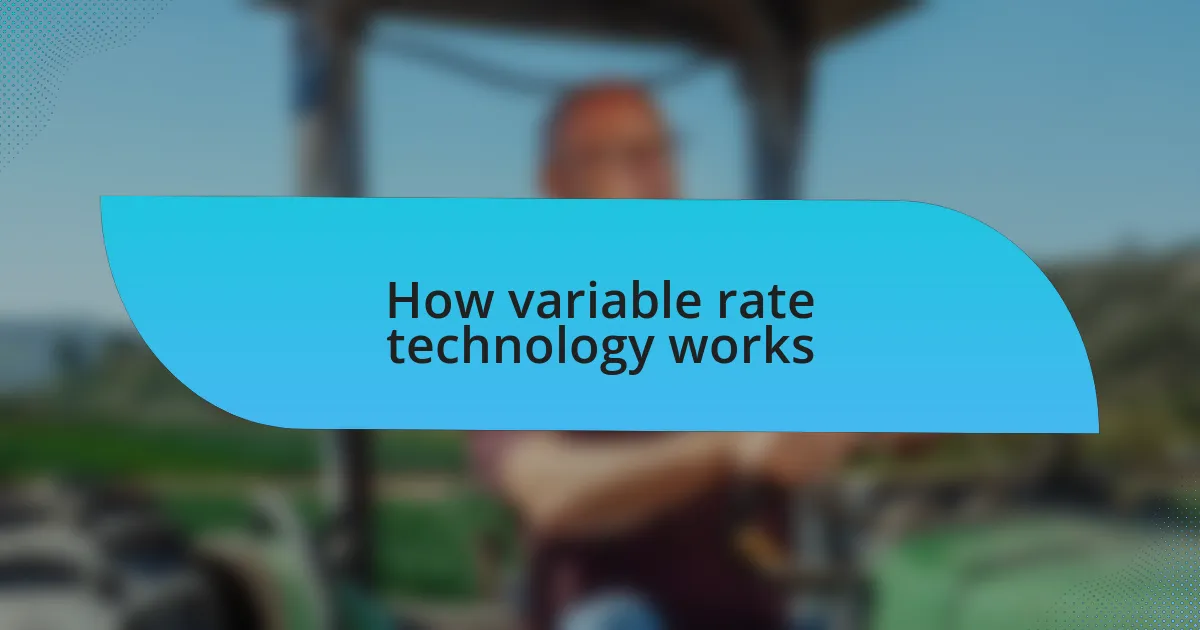 How variable rate technology works