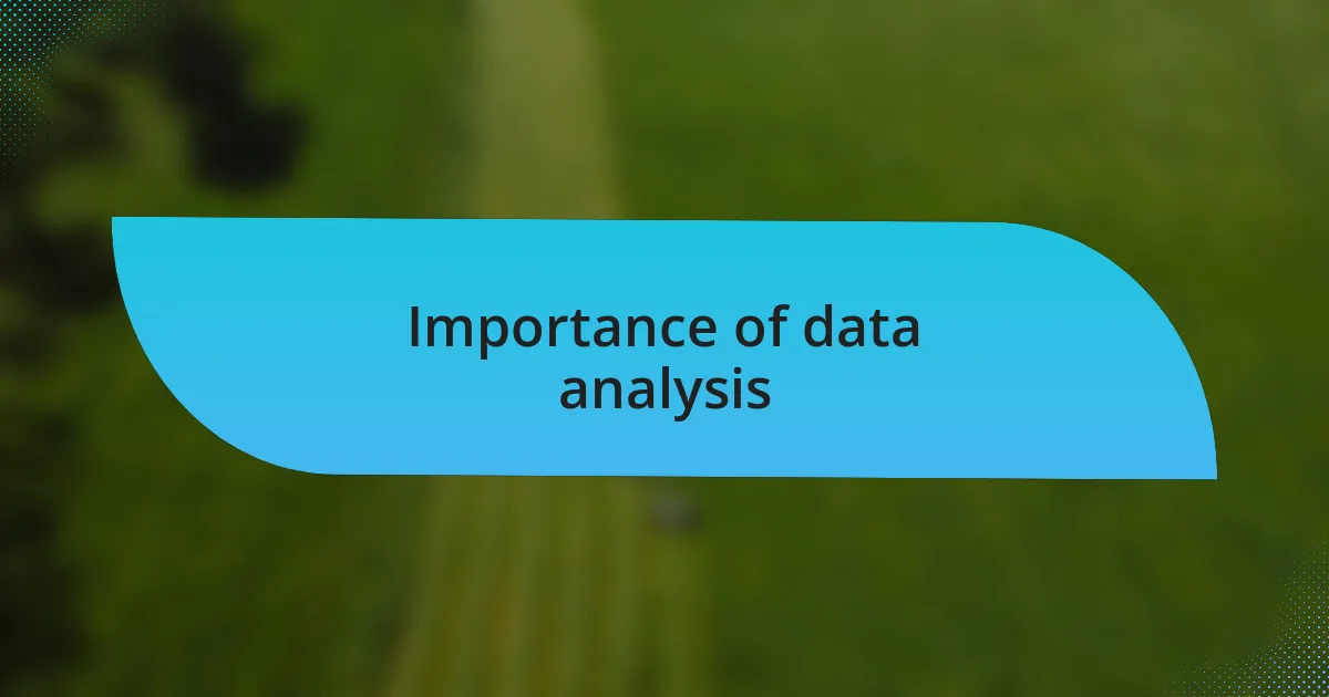 Importance of data analysis