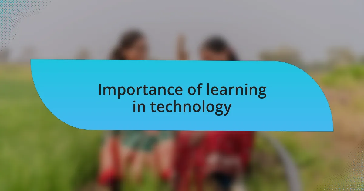Importance of learning in technology