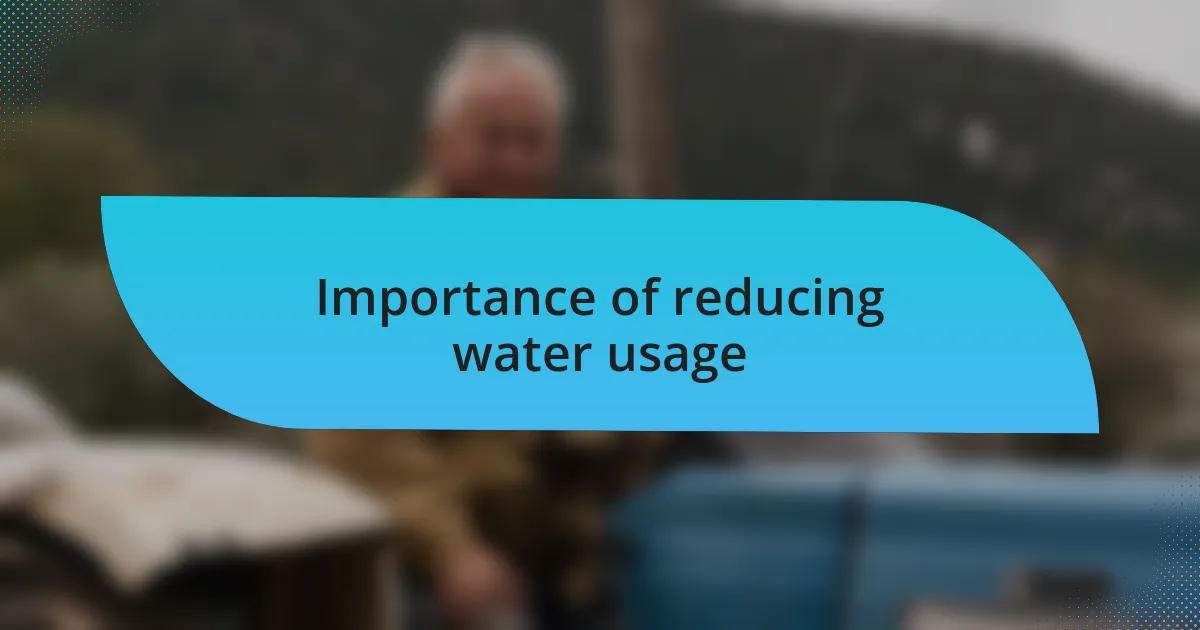 Importance of reducing water usage