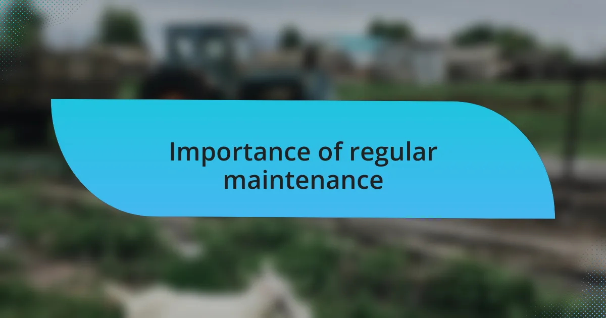 Importance of regular maintenance