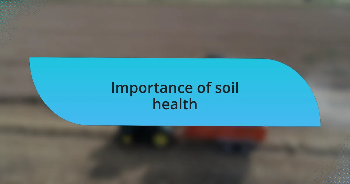 Importance of soil health