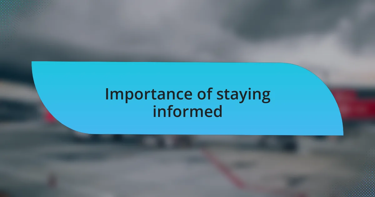Importance of staying informed