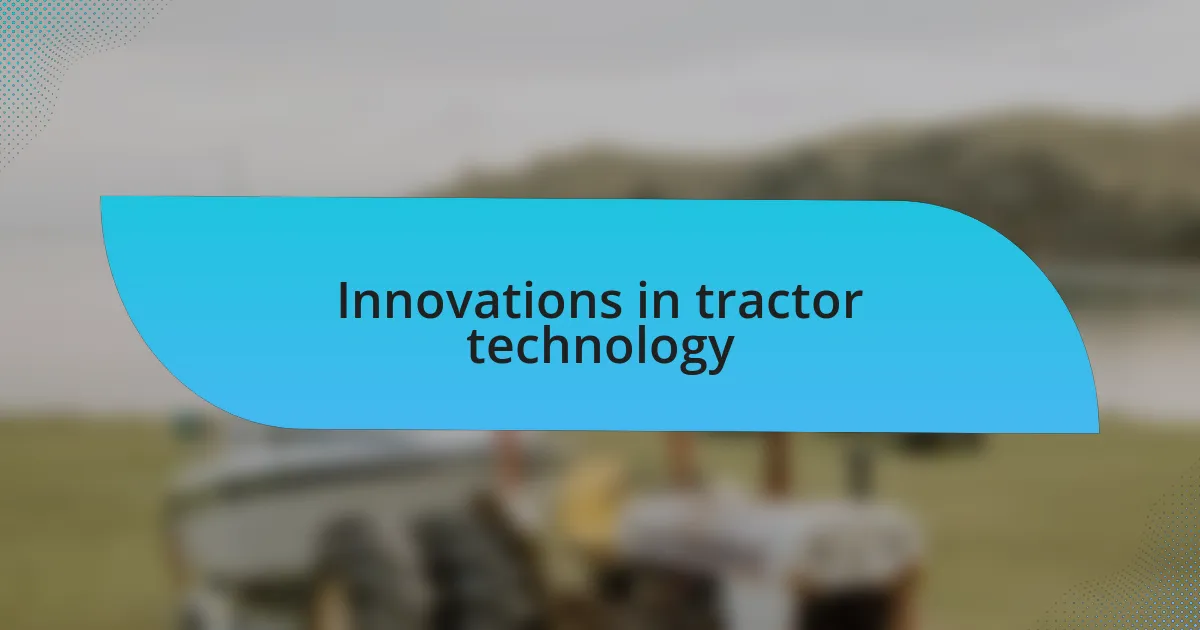 Innovations in tractor technology