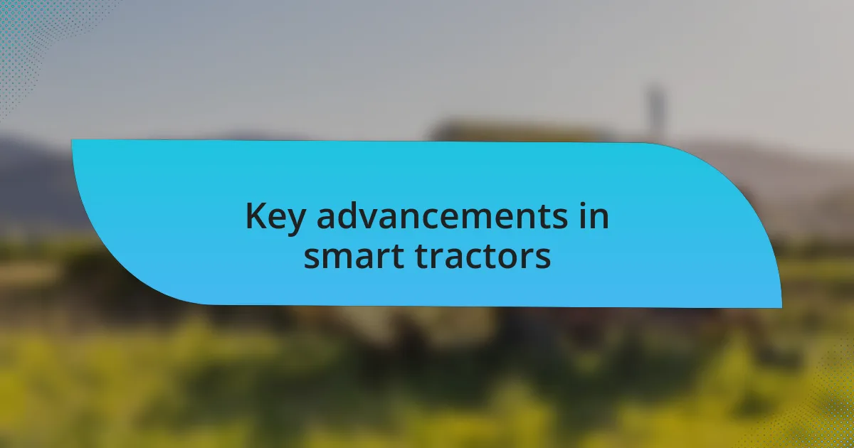 Key advancements in smart tractors