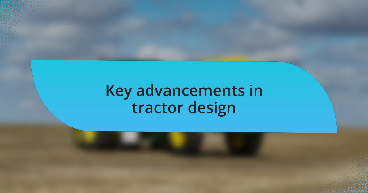 Key advancements in tractor design