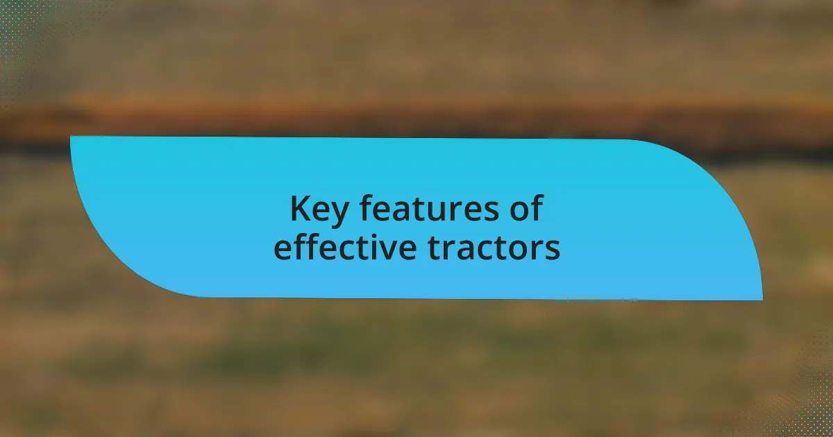 Key features of effective tractors