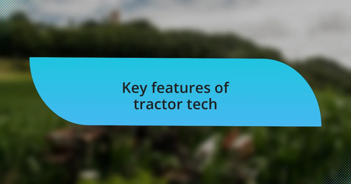 Key features of tractor tech