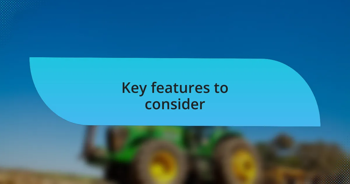 Key features to consider