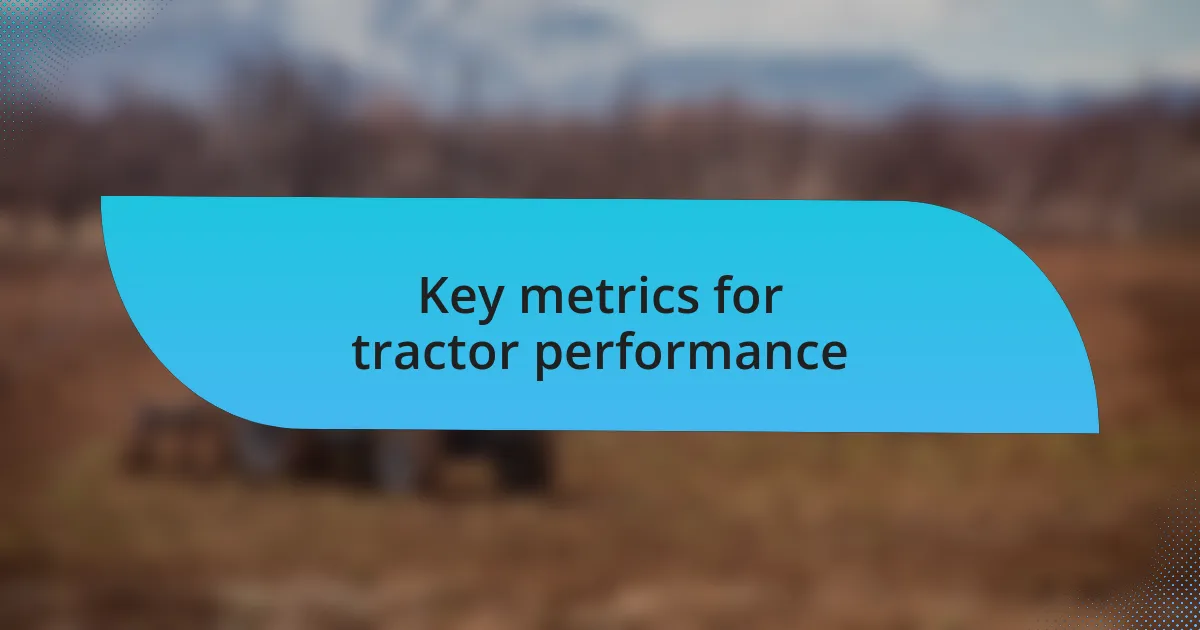 Key metrics for tractor performance