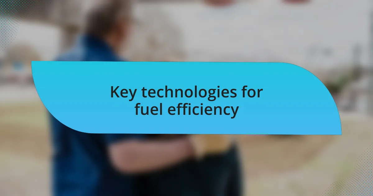 Key technologies for fuel efficiency