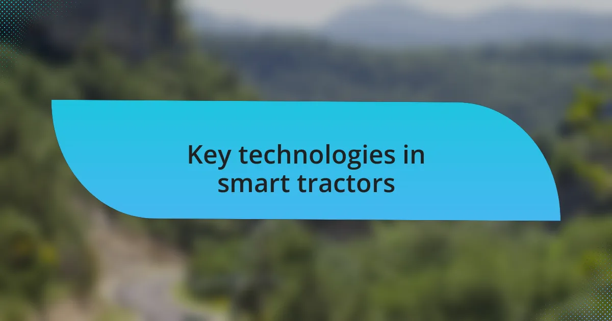 Key technologies in smart tractors
