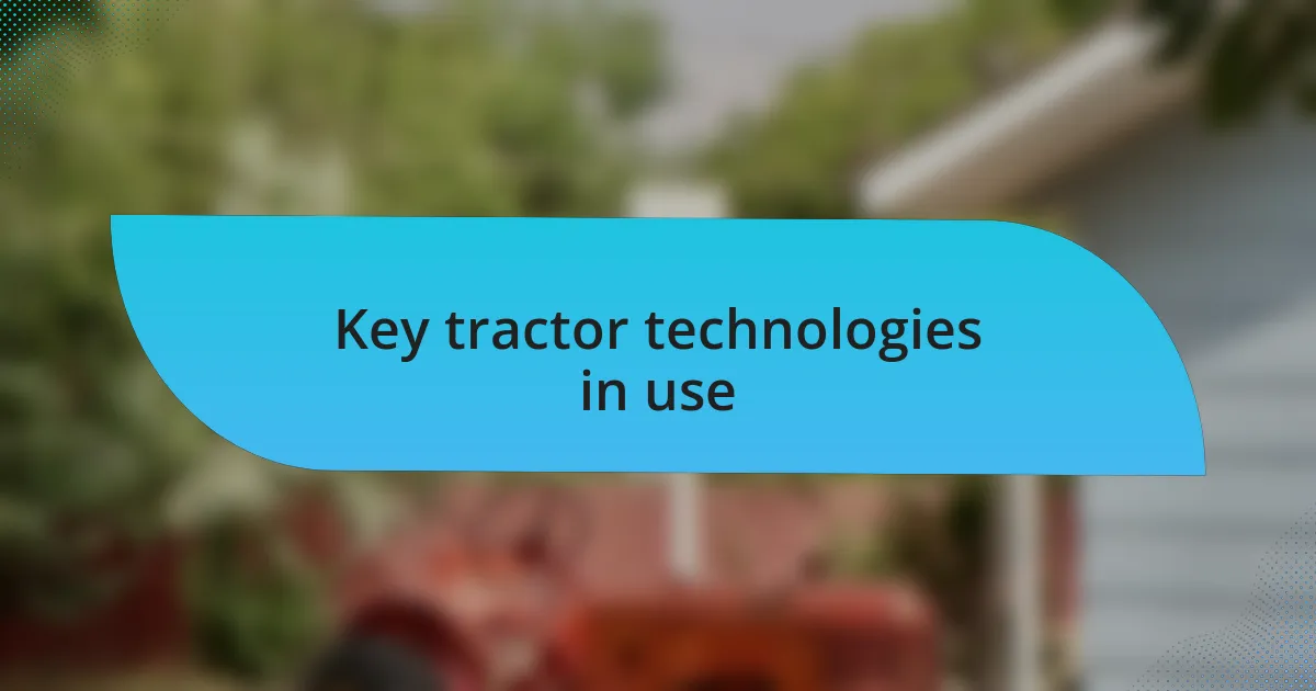 Key tractor technologies in use