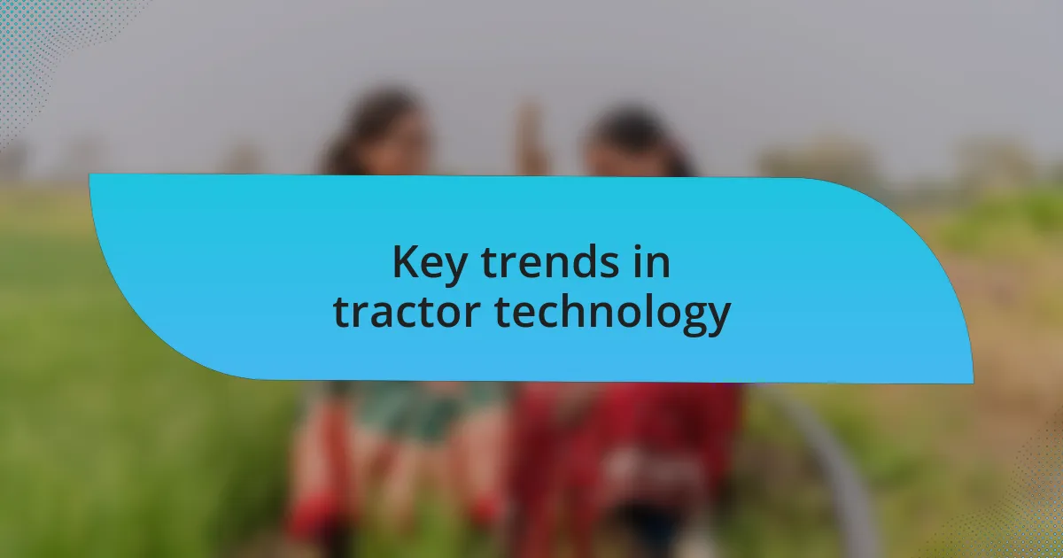 Key trends in tractor technology