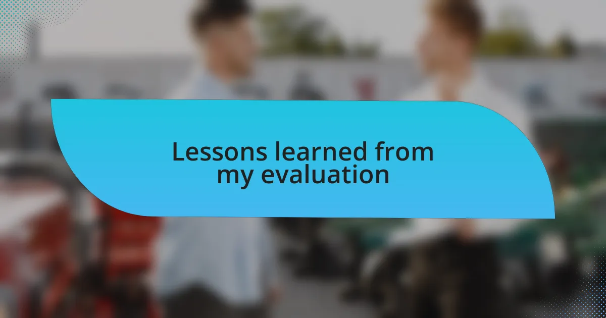 Lessons learned from my evaluation