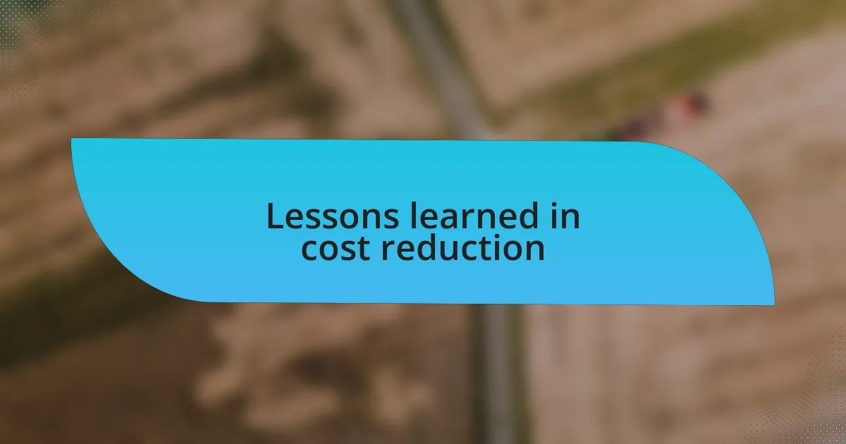 Lessons learned in cost reduction