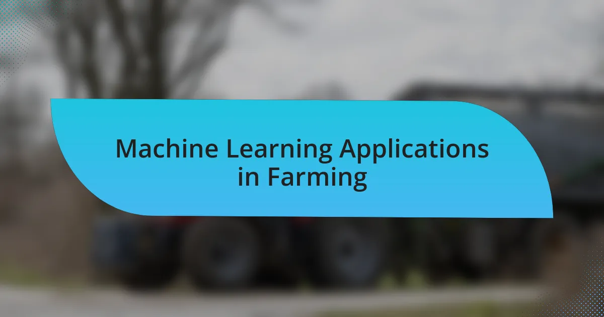 Machine Learning Applications in Farming